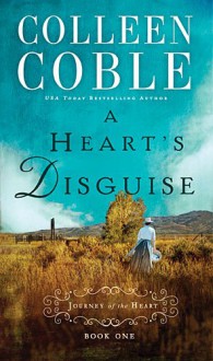 A Heart's Disguise (A Journey of the Heart) - Colleen Coble