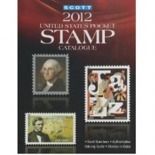 Scott 2012 United States Pocket Stamp Catalogue - Scott Publishing Company, William A. Jones, Martin J. Frankevicz, Charles Snee