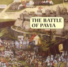 The Battle of Pavia - Timothy Wilson