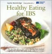 Healthy Eating for IBS - Sophie Braimbridge, Tara Fisher, Erica Jankovich