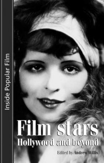 Film Stars: Hollywood and Beyond - Andrew Willis