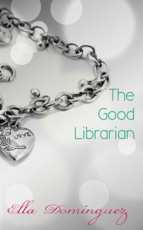 The Good Librarian - Ella Dominguez