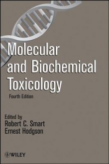 Molecular and Biochemical Toxicology - Robert C Smart, Ernest Hodgson