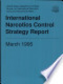 International Narcotics Control Strategy Report, 1995 - DIANE Publishing Company