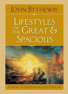 Lifestyles of the Great and Spacious - John Bytheway