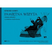 Pamiętna wizyta i inne utwory - Edward Gorey, Michał Rusinek