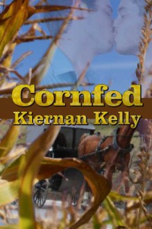Cornfed - Kiernan Kelly