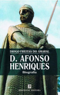 D. Afonso Henriques - Diogo Freitas do Amaral