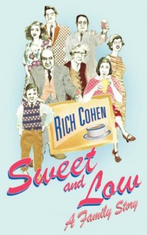 Sweet and Low: A Family Story - Richard Cohen