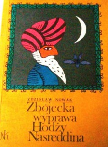 Zbójecka wyprawa Hodży Nasreddina - Zdzisław Nowak