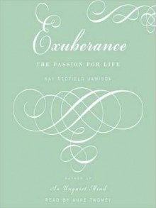 Exuberance: The Passion For Life (Audio) - Kay Redfield Jamison, Bernadette Dunne