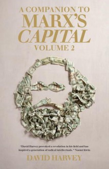 A Companion To Marx's Capital, Volume 2 - David Harvey