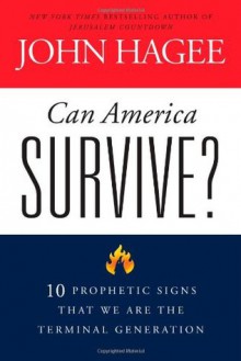 Can America Survive?: 10 Prophetic Signs That We Are The Terminal Generation - John Hagee