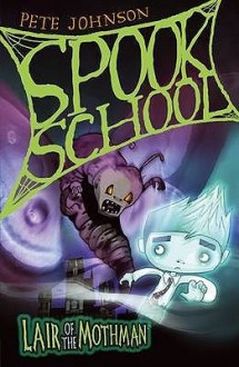 Lair Of The Mothman (Spook School) - Pete Johnson, Tom Percival