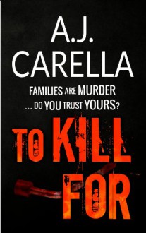 To Kill For - A.J. Carella