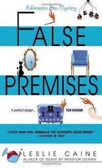 False Premises (Domestic Bliss Mysteries) - Leslie Caine