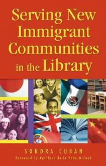 Serving New Immigrant Communities in the Library - Sondra Cuban