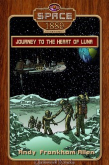 Journey to the Heart of Luna - Andy Frankham-Allen