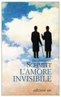 L'amore invisibile - Éric-Emmanuel Schmitt