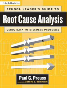 School Leader's Guide to Root Cause Analysis - Paul Preuss