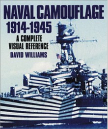 Naval Camouflage 1914 1945: A Complete Visual Reference - David Williams