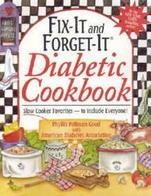 Fix-It and Forget-It Diabetic Cookbook: Slow-Cooker Favorites to Include Everyone! - Phyllis Pellman Good, The American Diabetes Association