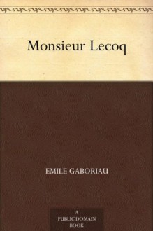 Monsieur Lecoq - Émile Gaboriau