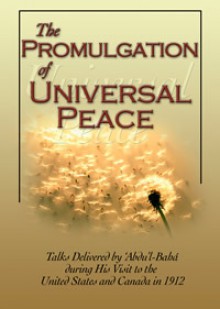 The Promulgation Of Universal Peace: Talks - Abdu'l-Bahá, Howard MacNutt