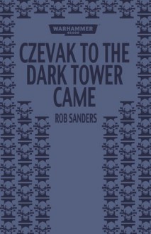 Czevak to the Dark Tower Came - Rob Sanders