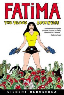 Fatima: The Blood Spinners - Gilbert Hernández, Diana Schutz