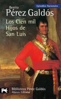 Los Cien mil Hijos de San Luis - Benito Pérez Galdós, Enrique Mélida y otros, Eduardo Pérez Rasilla