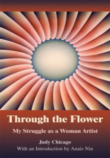 Through The Flower - Judy Chicago