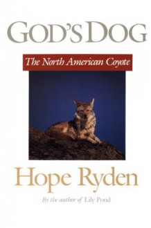 God's Dog: The North American Coyote - Hope Ryden