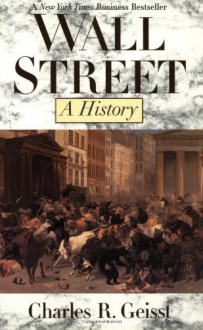 Wall Street: A History - Charles R. Geisst