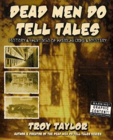 Dead Men Do Tell Tales - Troy Taylor