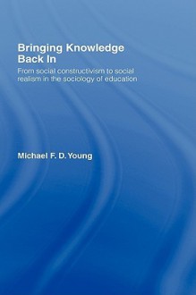 Bringing Knowledge Back in - Michael F.D. Young