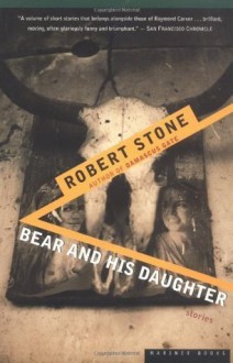 Bear and His Daughter - Robert Stone