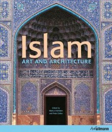 Islam: Art and Architecture - Markus Hattstein, Peter Delius