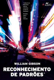 Reconhecimento de Padrões (Bigend, #1) - William Gibson, Fábio Fernandes