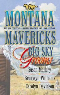 Montana Mavericks: Big Sky Grooms: Spirit of the Wolf/As Good as Gold/The Gamble - Susan Mallery, Bronwyn Williams, Carolyn Davidson