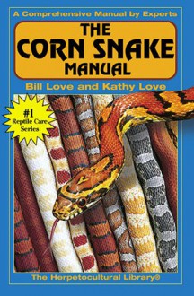 Corn Snake Manual - Bill Love, Kathy Love