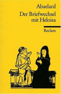 Der Briefwechsel Mit Heloisa - Pierre Abélard, Hans-Wolfgang Krautz, Petrus Abaelardus