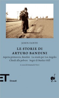 Le storie di Arturo Bandini - John Fante