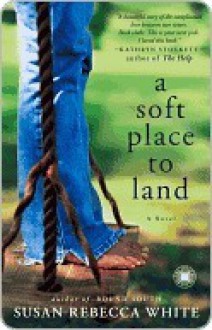 A Soft Place to Land - Susan Rebecca White