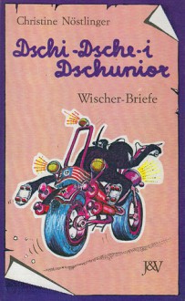 Dschi-Dsche-i Dschunior: Wischer-Briefe - Christine Nöstlinger