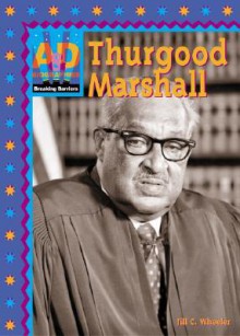 Thurgood Marshall - Jill C. Wheeler