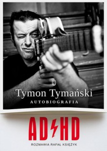 ADHD - Ryszard Tymon Tymański, Rafał Księżyk