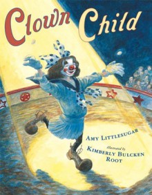 Clown Child - Amy Littlesugar, Kimberly Bulcken Root