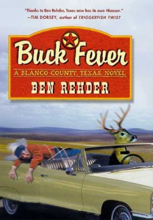 Buck Fever: A Blanco County, Texas, Novel - Ben Rehder