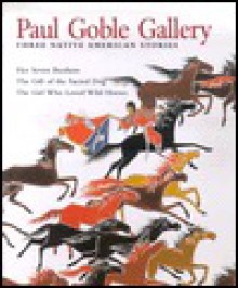 PAUL GOBLE GALLERY: Three Native American Stories - Paul Goble